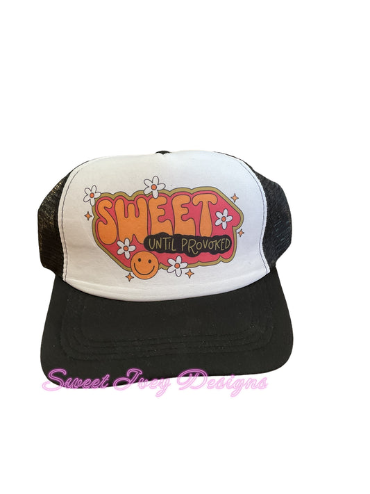 Sweet Until Provoked Trucker Hat